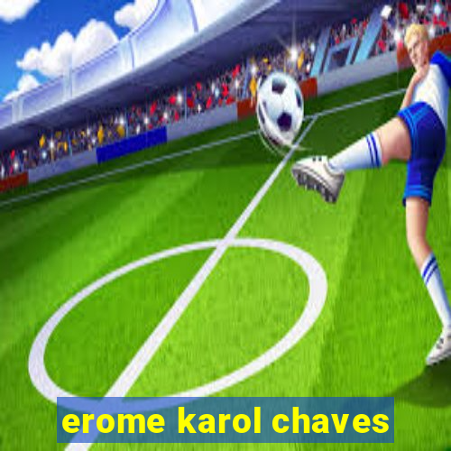 erome karol chaves